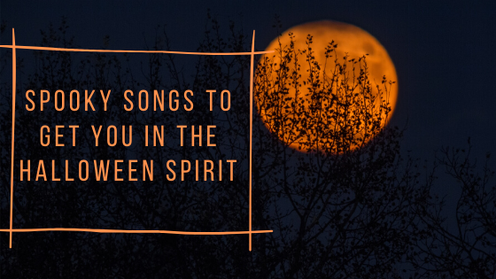 Spooky Songs to Get You in the Halloween Spirit